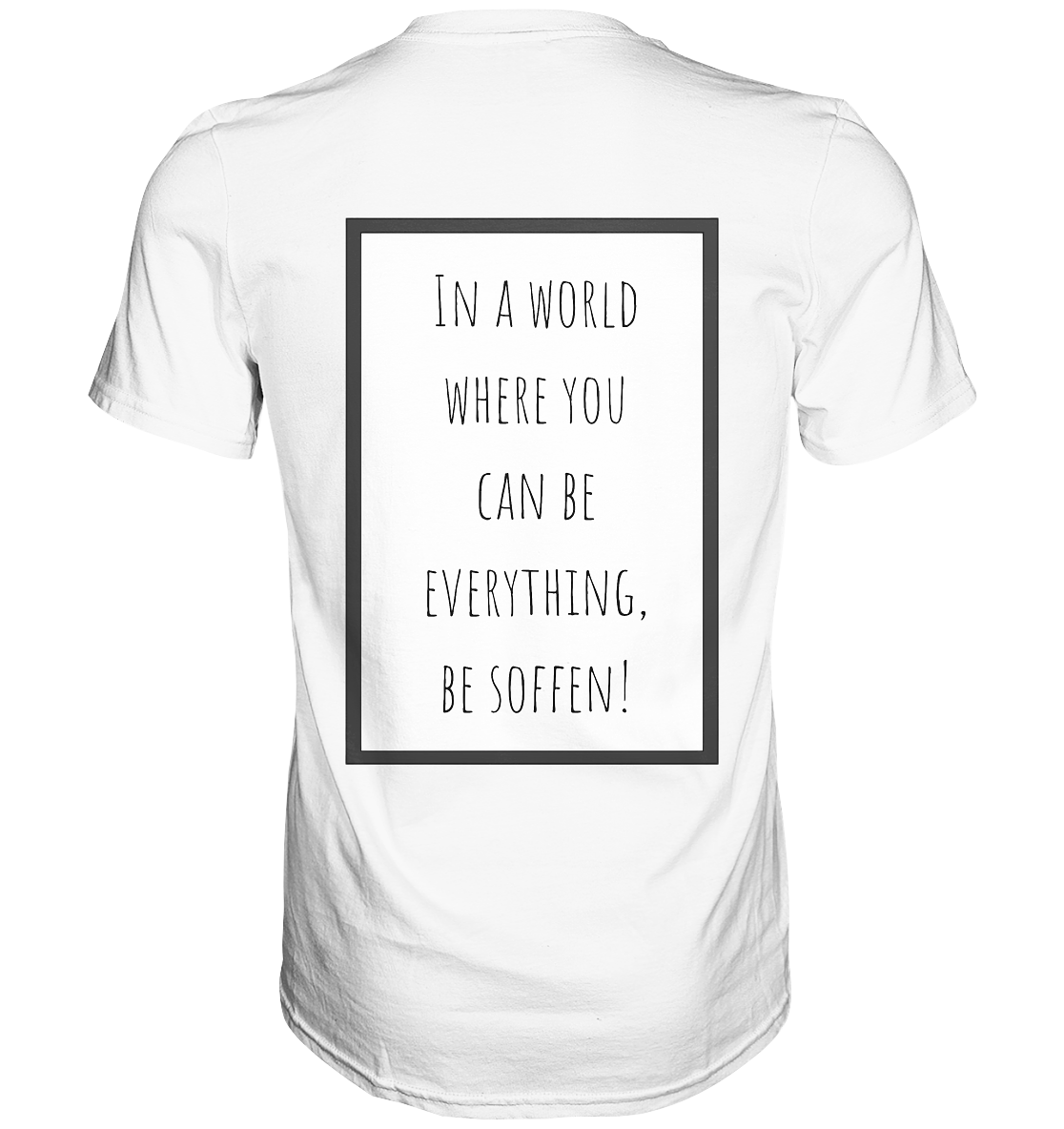 In a World where you can be - Premium Shirt