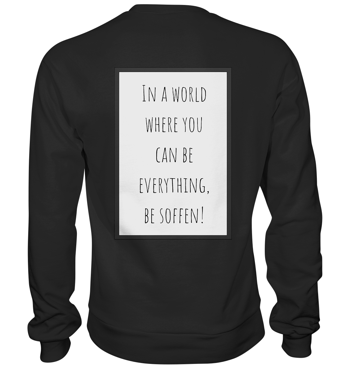 In a World where you can be - Basic Sweatshirt