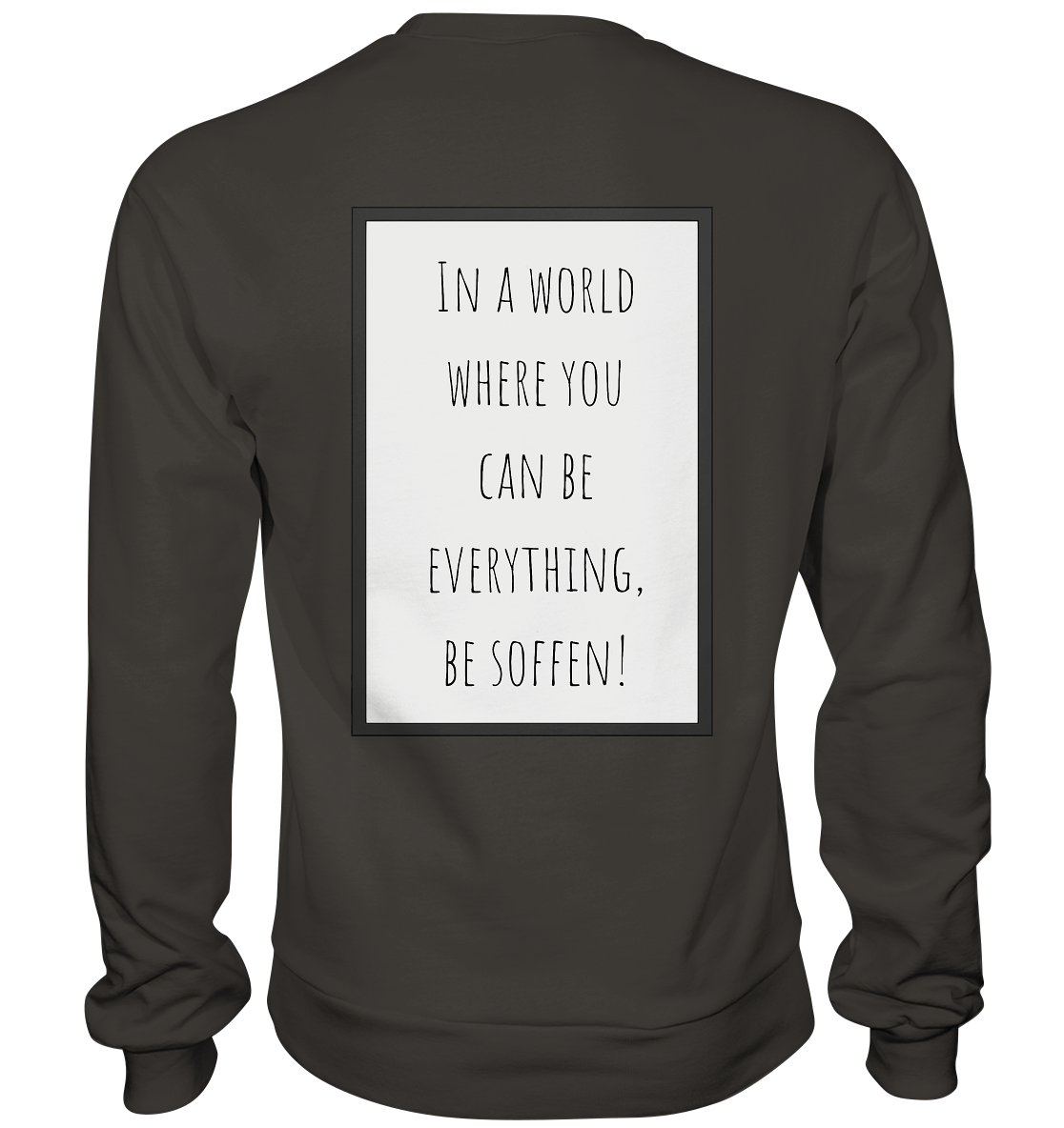 In a World where you can be - Basic Sweatshirt