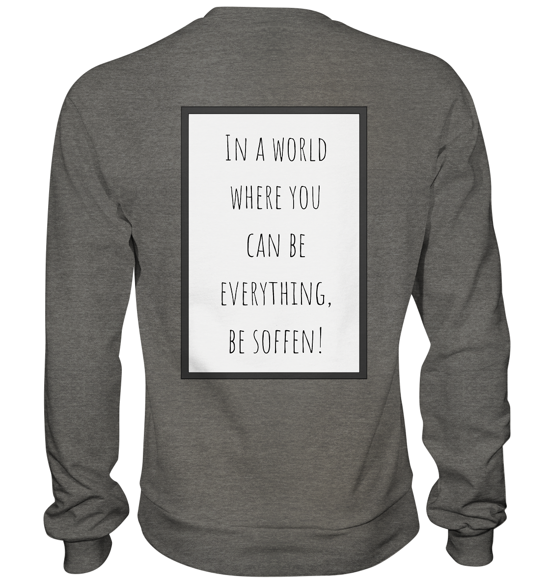 In a World where you can be - Basic Sweatshirt