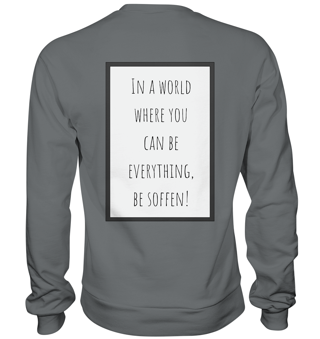 In a World where you can be - Basic Sweatshirt