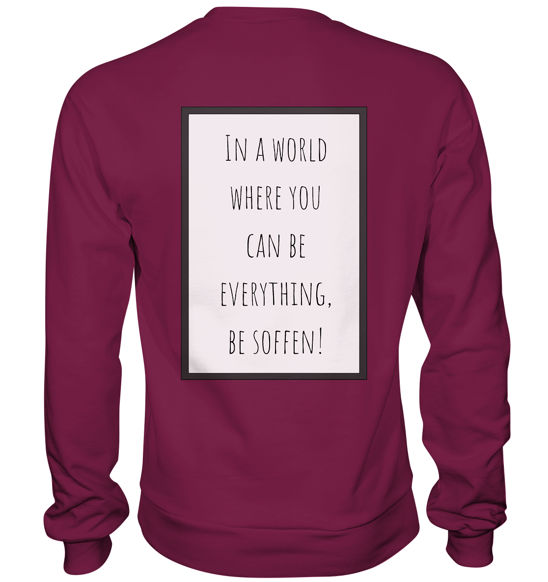 In a World where you can be - Basic Sweatshirt