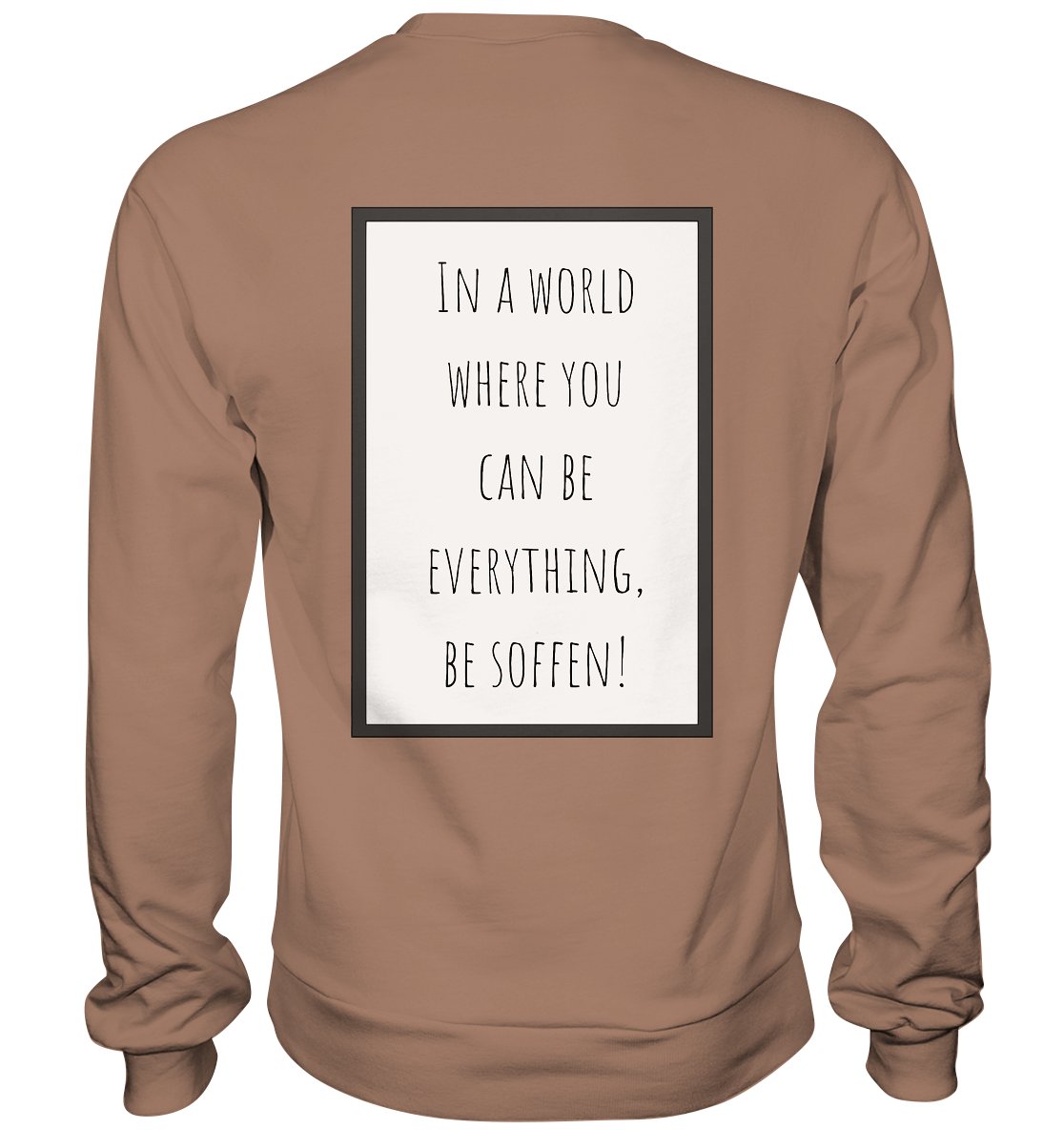 In a World where you can be - Basic Sweatshirt