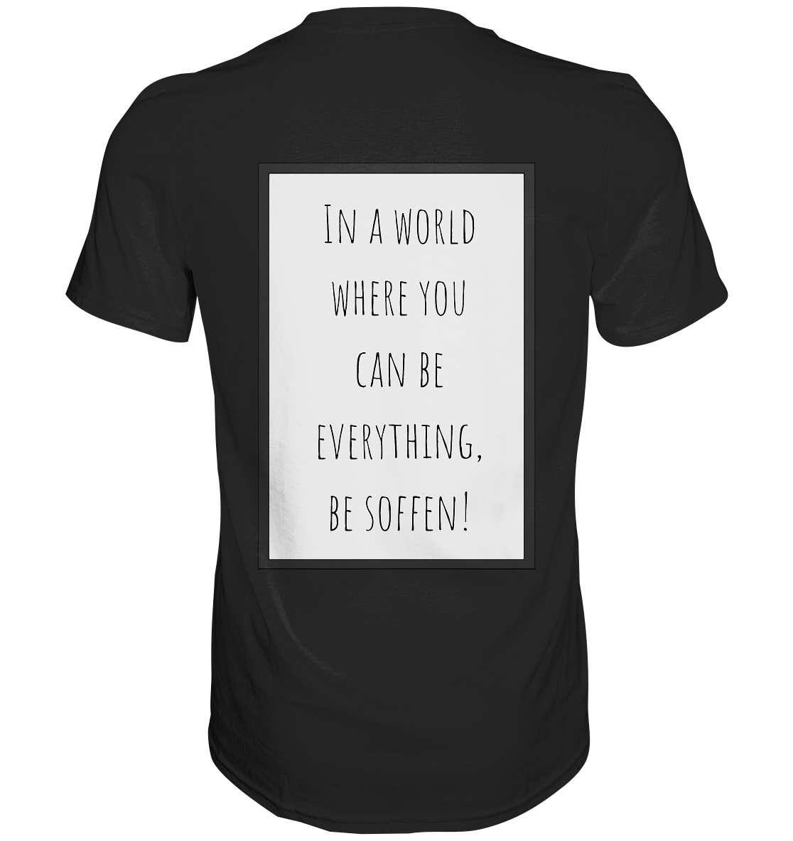 In a World where you can be - Premium Shirt
