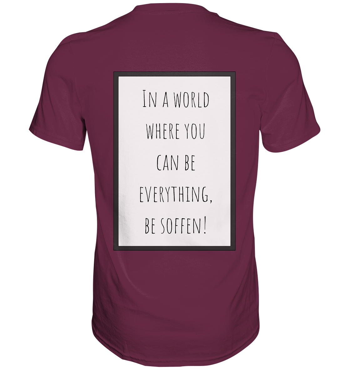In a World where you can be - Premium Shirt
