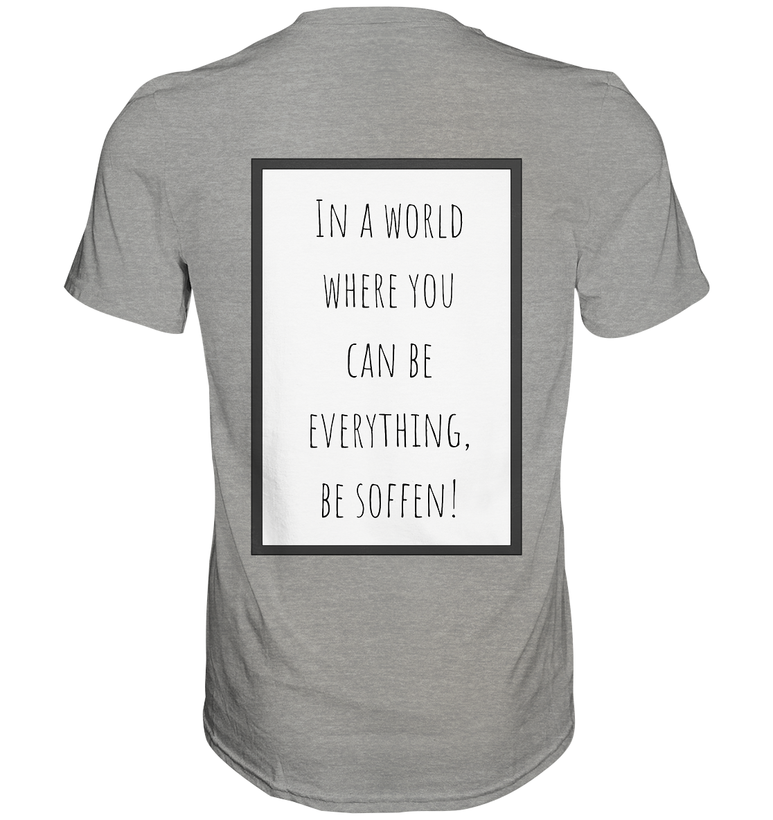 In a World where you can be - Premium Shirt