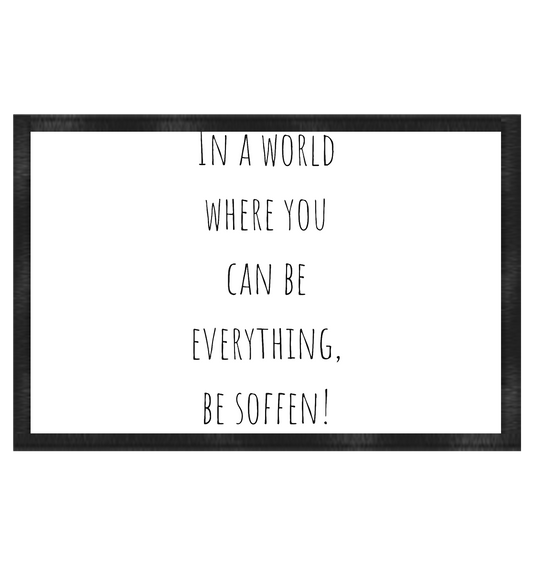 In a World where you can be - Fußmatte 60x40cm