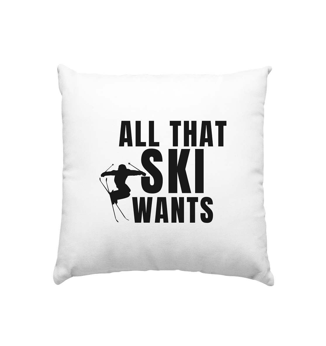 All that SKI wants - Kissen 40x40cm