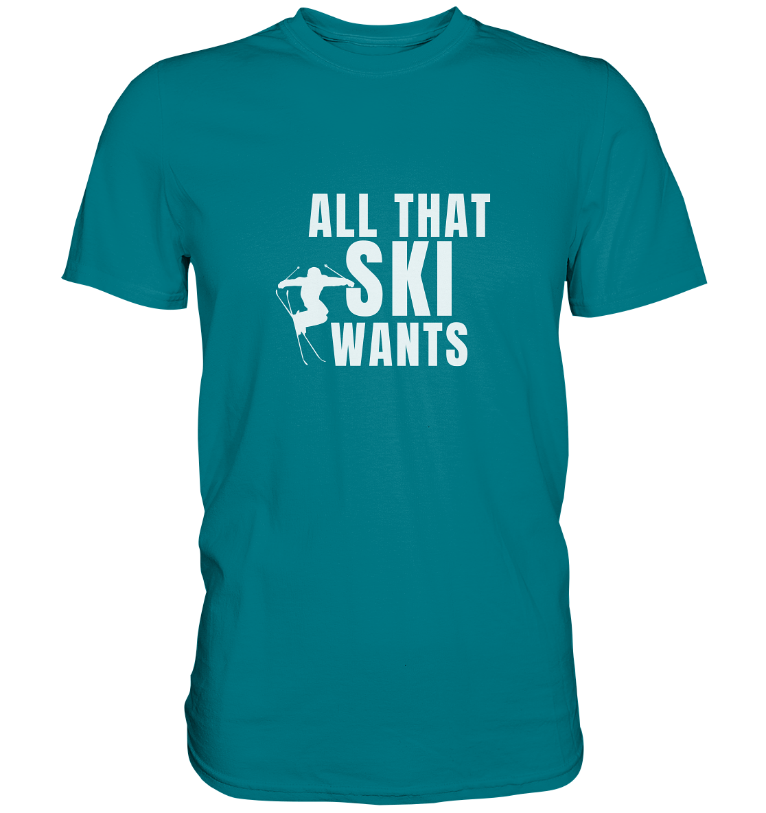 All that SKI wants - Premium Shirt