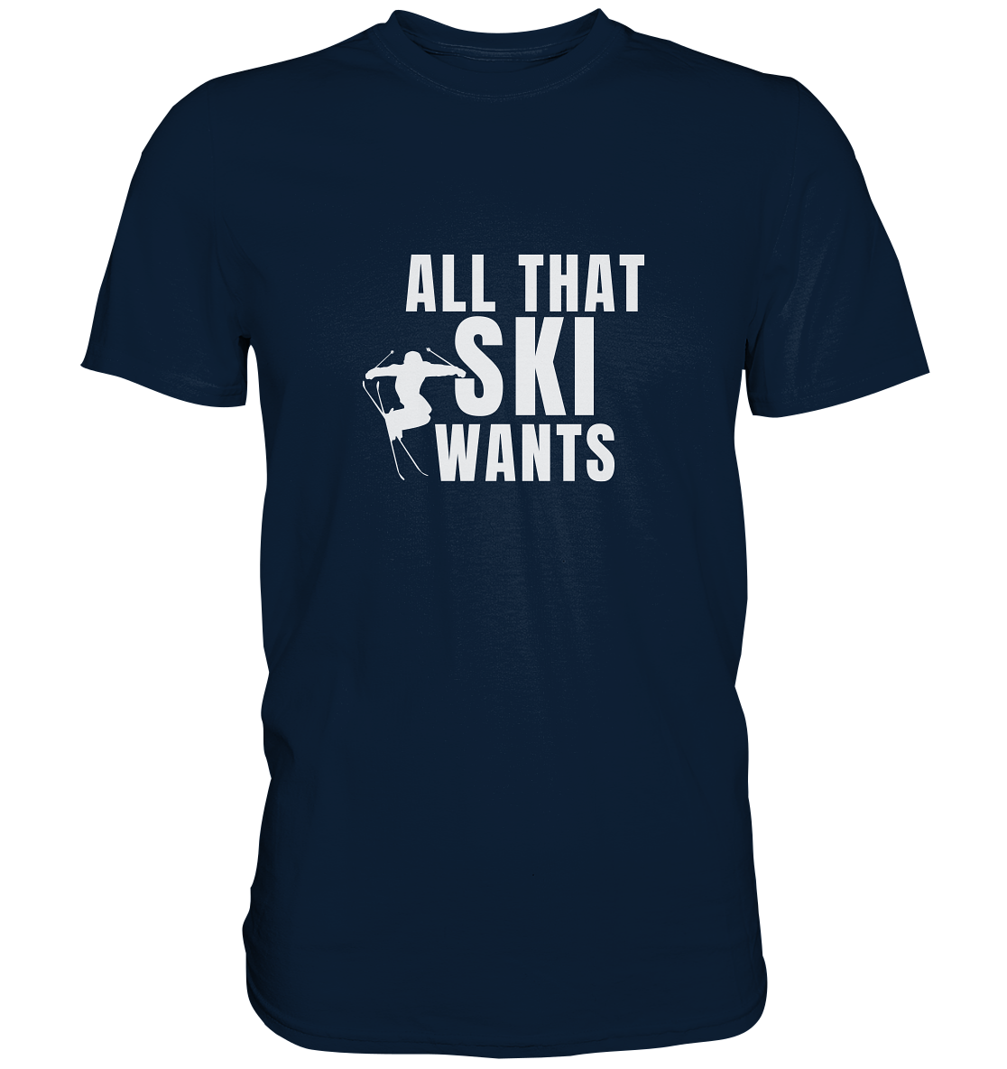 All that SKI wants - Premium Shirt