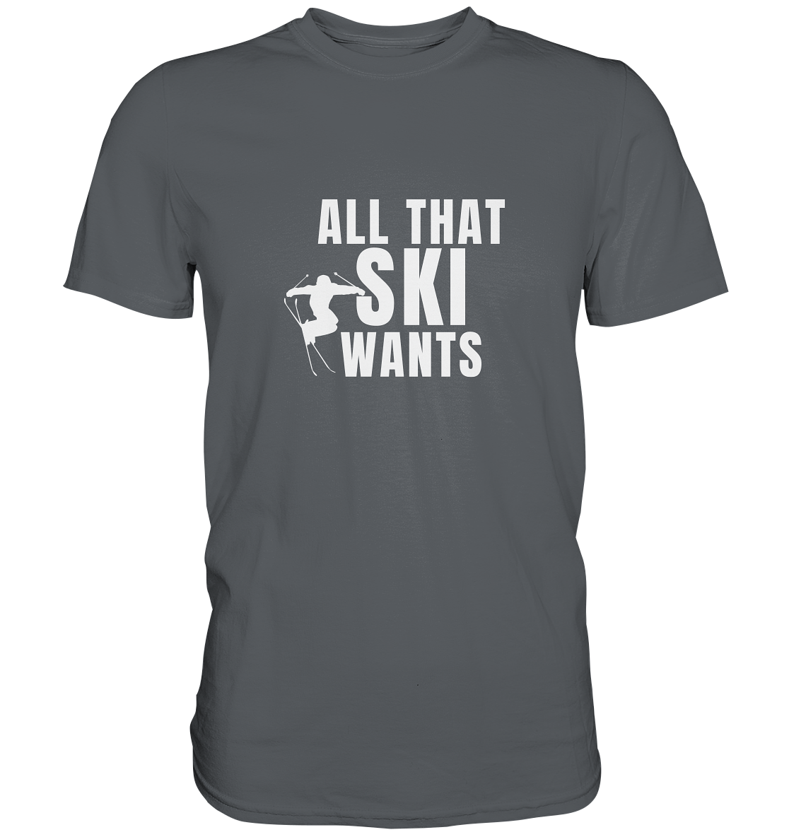 All that SKI wants - Premium Shirt