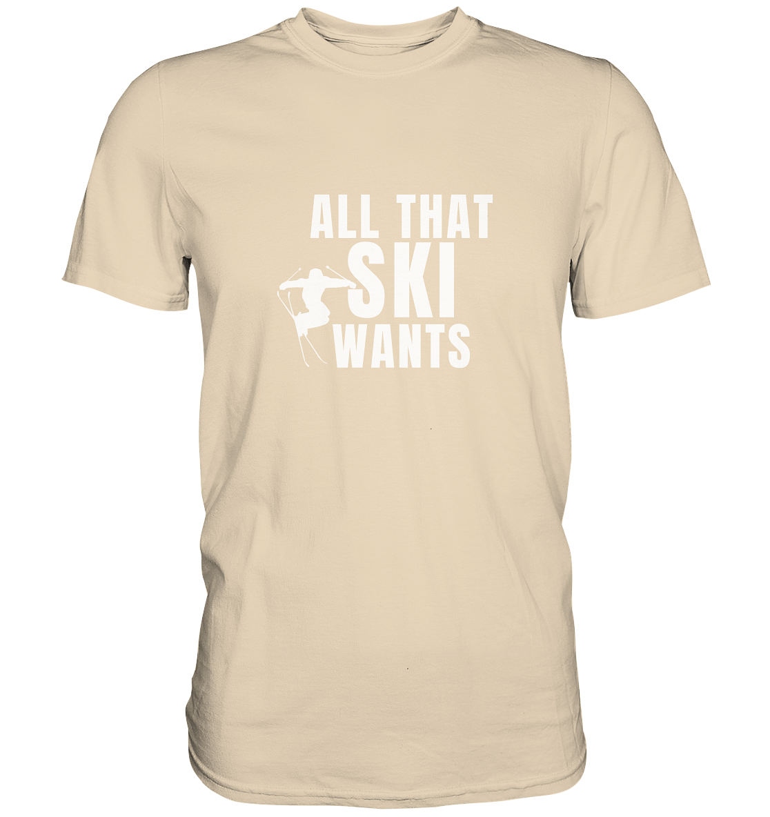 All that SKI wants - Premium Shirt